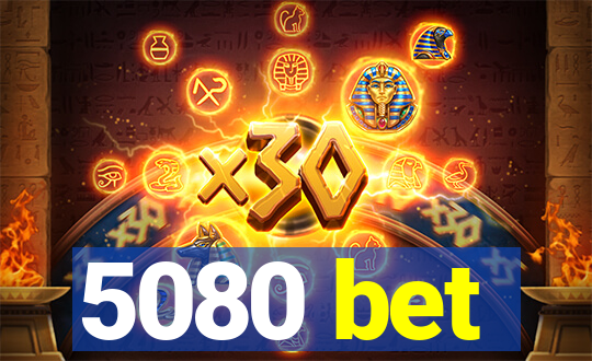 5080 bet